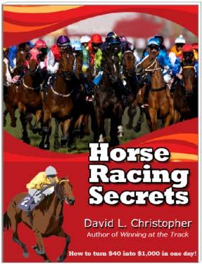 A New e-book David L. Christopher Summary Horse Racing Secrets, just published, is a $35.