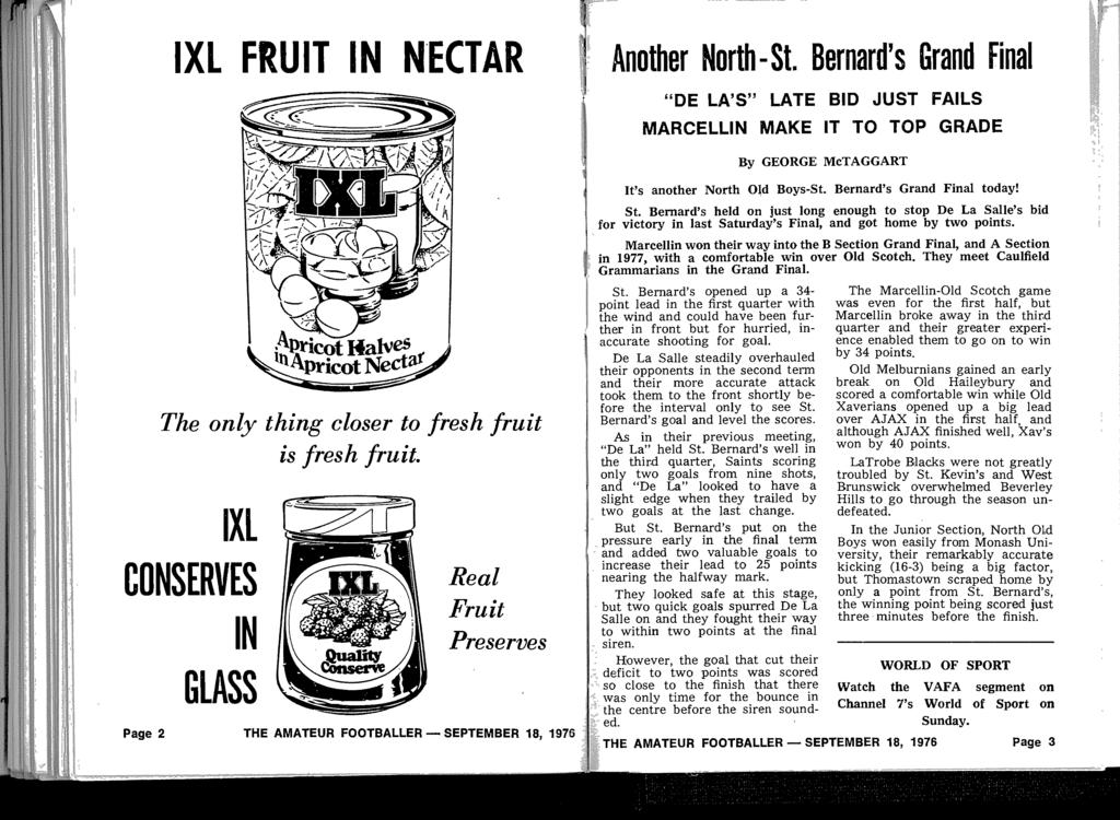 IXL FRU IT IN NECTAR ' Another North-St. Bernard's Grand Final The only thing closer to fresh fruit 'XL CONSERVES IN GLASS Page 2 is fresh fruit.
