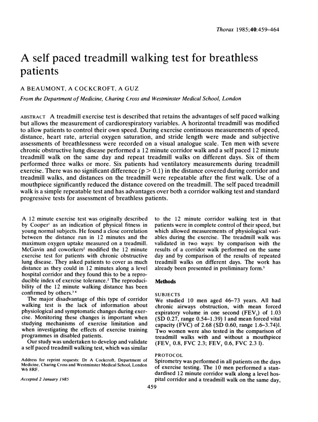 Thorax 1985;4:459-464 A self paced treadmill walking test for breathless patients A BEAUMONT, A COCKCROFT, A GUZ From the Department of Medicine, Charing Cross and Westminster Medical School, London