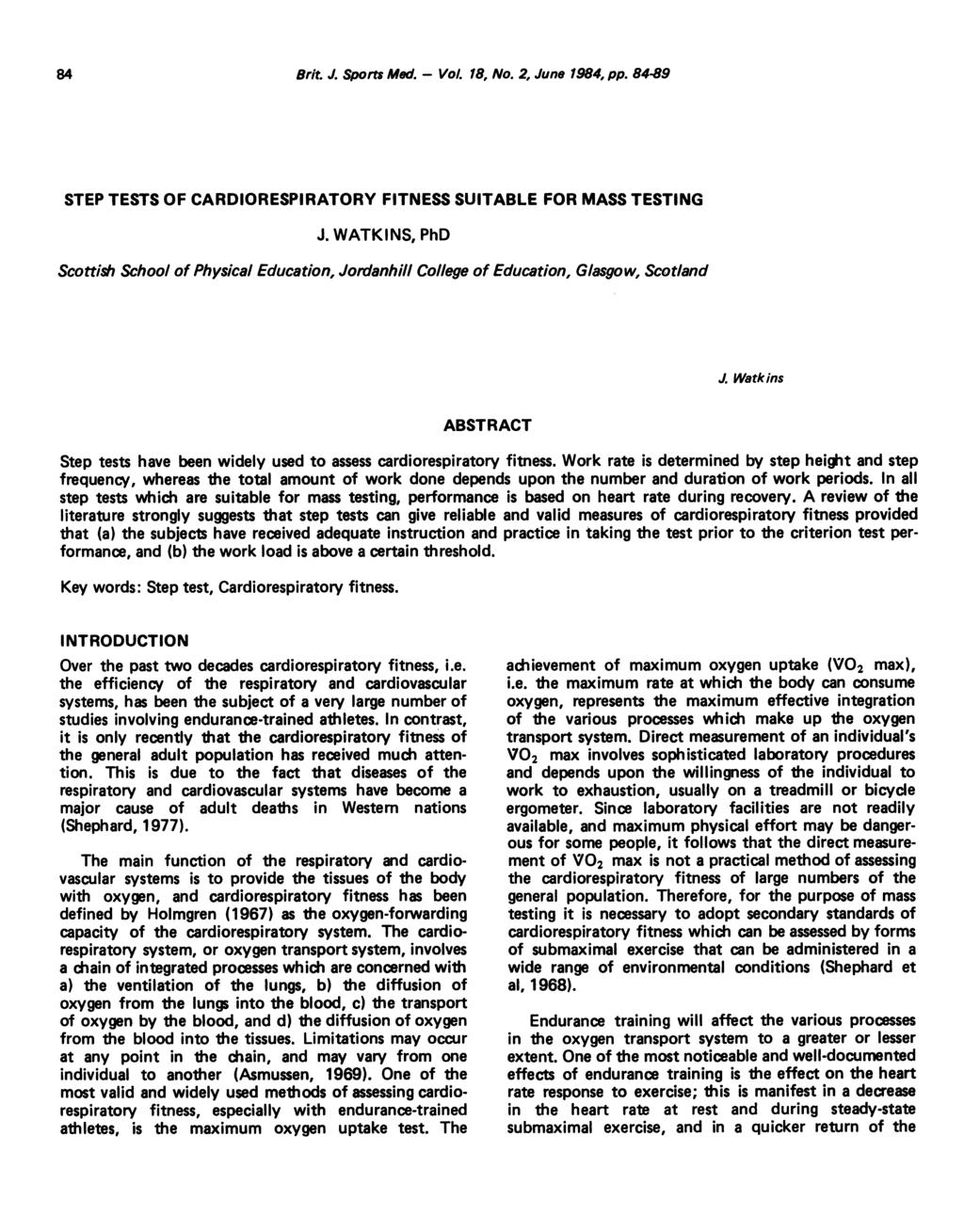 84 Brit. J. Sports Med. - Vol. 18, No. 2, June 1984, pp. 84.89 STEP TESTS OF CARDIORESPIRATORY FITNESS SUITABLE FOR MASS TESTING J.