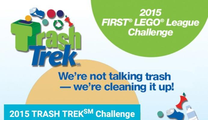 Challenge 1: Modified Trash Trek Challenge Task Overview: Teams will use their EV3 or NXT Robot to attempt the completion of 5 missions on the 2015 Modified Trash Trek Challenge FLL table.