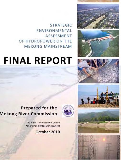 Threat of the Lower Mainstream Dams The MRC s 2010 Strategic Environmental Assessment warns: -Up to 60% of the total Mekong fish catch is at risk; -Nutrient rich sediment loads cut in half by lower