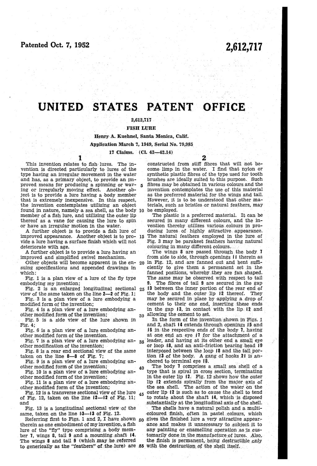 Patented Oct. 7, 192 2,612,717 UNITED STATES PATENT OFFICE this invention relates to fish-lues.