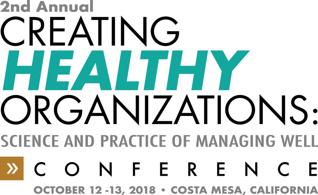 2018 SPONSORSHIP OPPORTUNITIES The 2nd Creating Healthy Organizations Conference: Science and Practice for Productivity and Well-Being will be held in Crowne Plaza Hotel, Costa Mesa, CA, on October