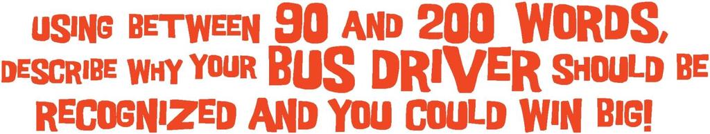 With the help of their parents, students in grades K-6 are eligible to nominate their bus drivers for the grand prize.