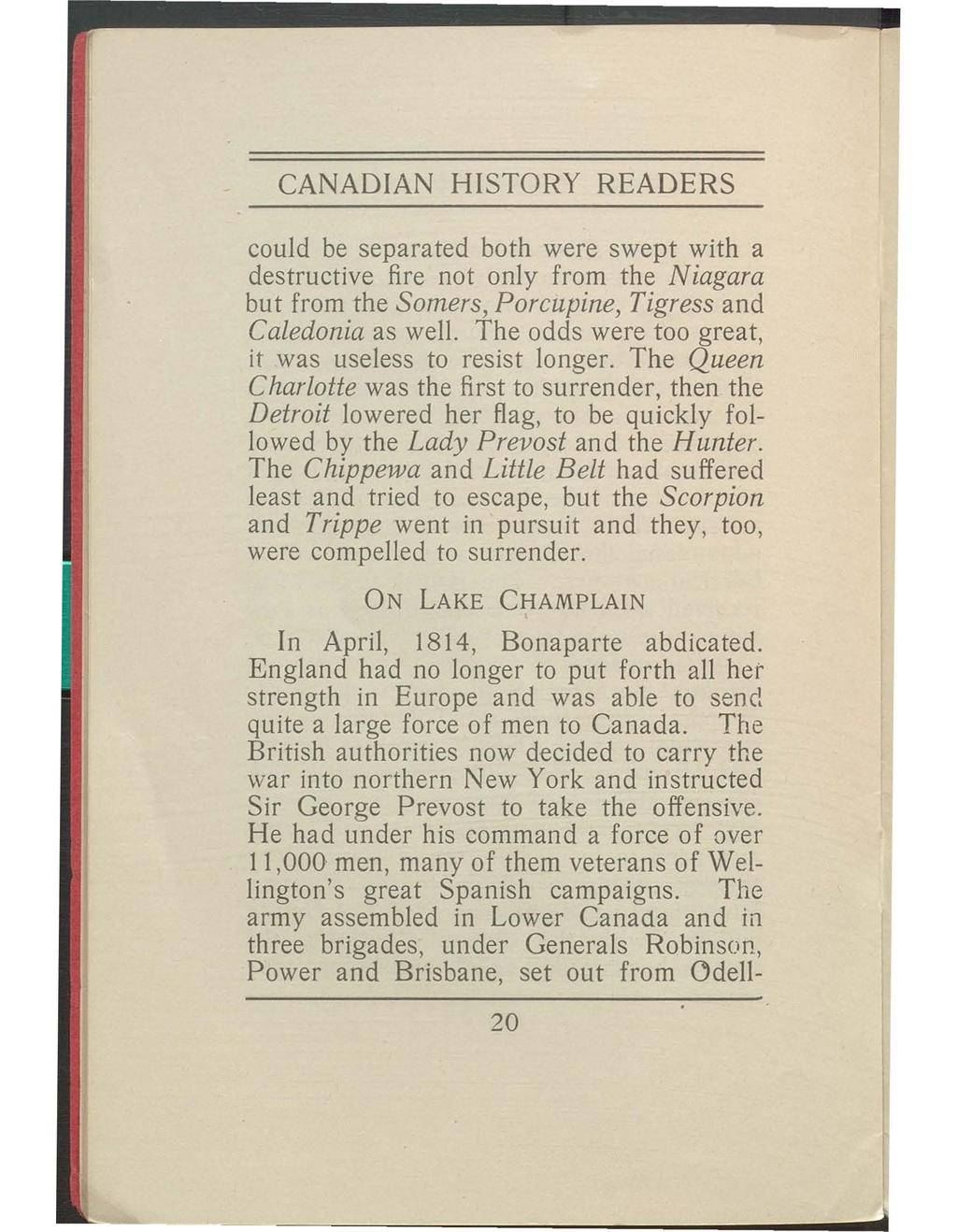 CANADIAN HISTORY READERS could be separated both were swept with a destructive fire not only from the Niagara but from the Somers, Porcupine, Tigress and Caledonia as well.