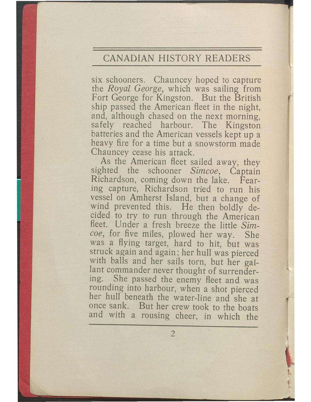 CANADIAN HISTORY READERS six schooners. Chauncey hoped to capture the Royal George, which was sailing from Fort George for Kingston.