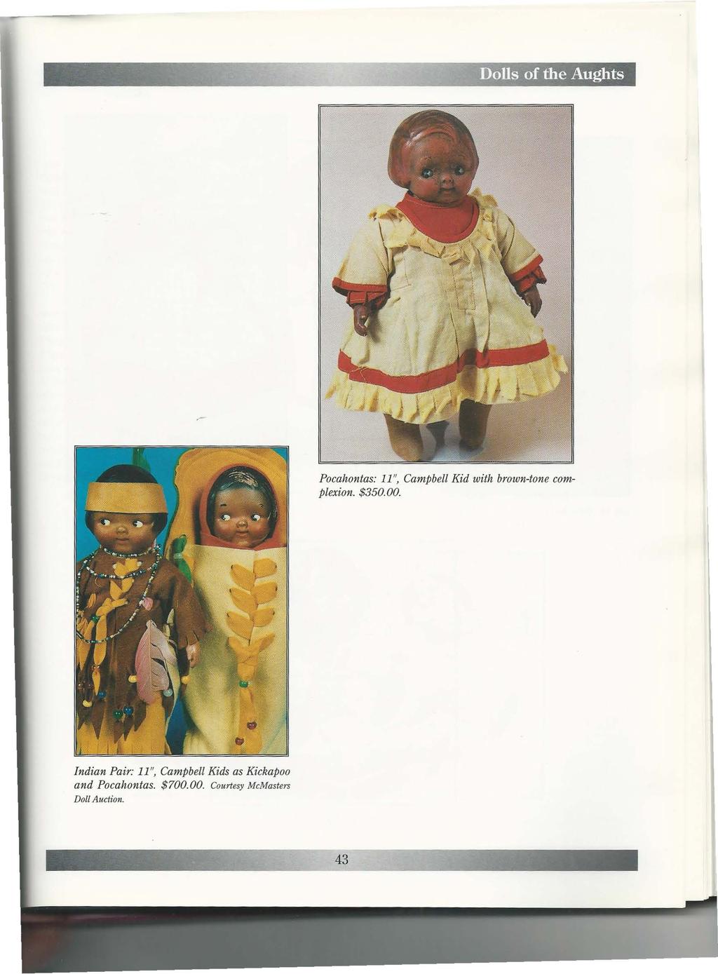 ..: Dolls of the Aughts y._""' ~.- Pocahontas: 11", Campbell Kid with brown-tone complexion. $350.00.