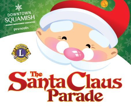 Welcome. SQUAMISH SANTA PARADE INFORMATION Friday, December 2th, 2016 7:00 pm The Downtown Squamish Business Improvement Association brings you this year s Santa parade.