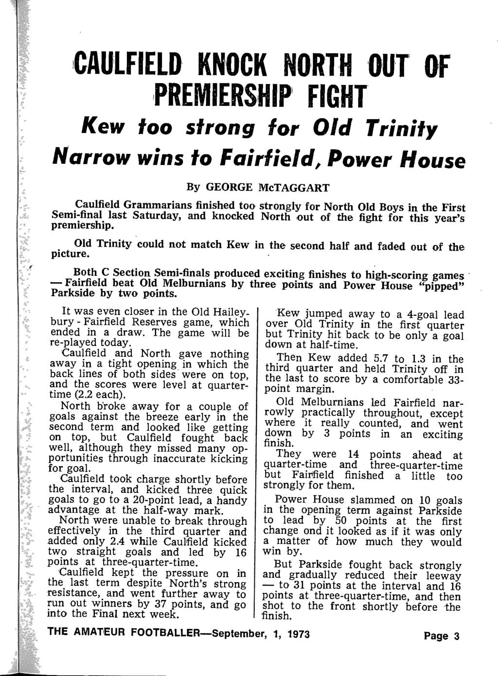 AWAULFIELD KNOCK NORTH OUT OF,PREM IERSHIP FIGHT Kew too strong for Old Trinity Narrow wins to Fairfield, Power House By GEORGE McTAGGART Caulfield Grammarians finished too strongly for North Old