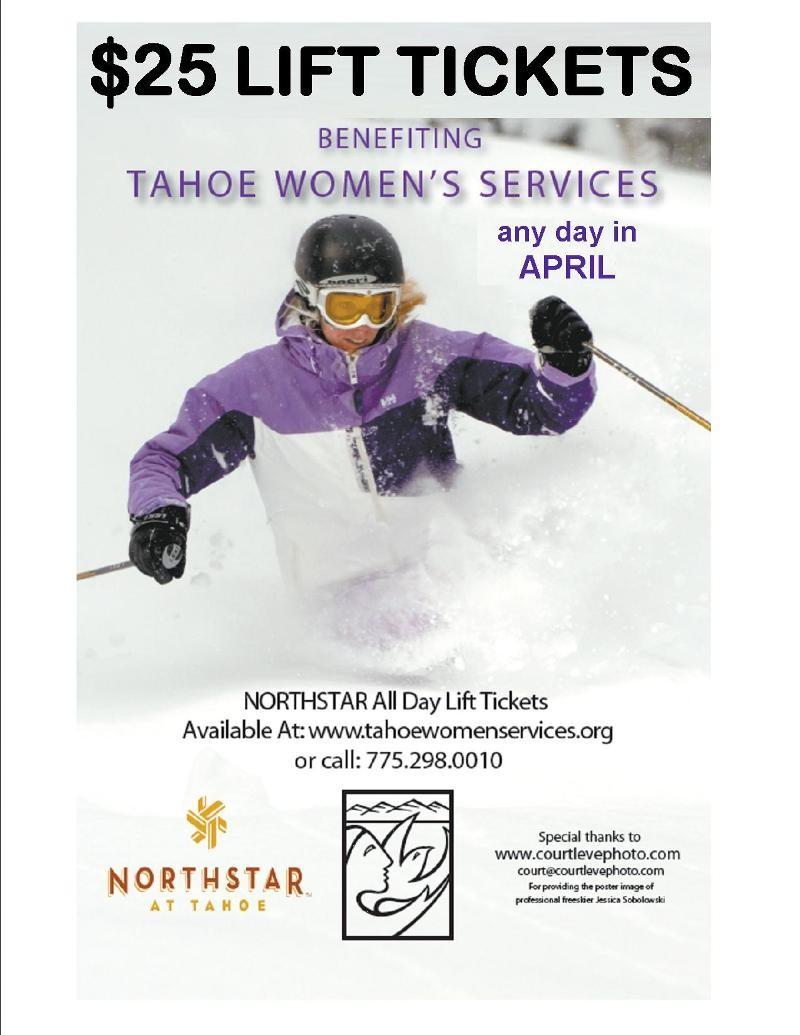 Grab your skis or snowboards and enjoy a $25 all-day lift pass at Northstar for ANY DAY in APRIL. Buy your tickets today at www.tahoewomenservices.org before they sell out like last year!
