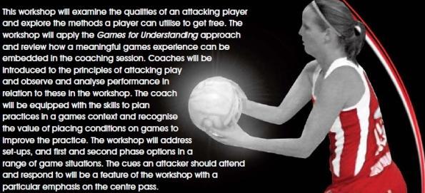 Coaching News Coaching workshop We are running an Activate ': Essential Attacking Skills for Netball' Technical skills workshop on: Thursday 31 st October from 7pm 10pm at Redbridge Sports Centre,