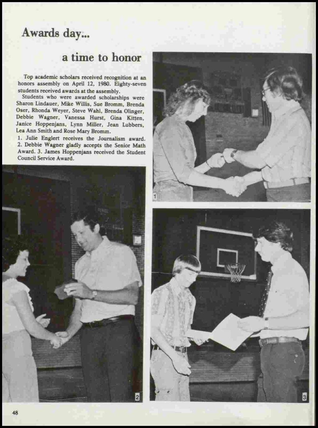 Awards day~.. a time to honor Top academic scholars received recognition at an honors assembly on April 12, 1980. Eighty-seven students received awards at the assembly.