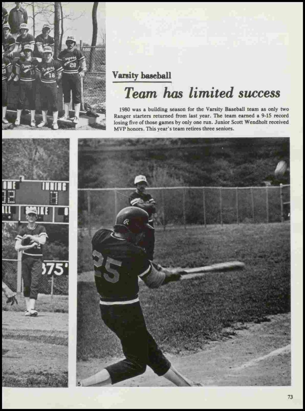 Vanity bueball Team has limited success 1980 was a building season for the Varsity Baseball team as only two Ranger starters returned from last year.