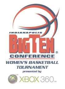 2007 BIG TEN WOMEN S BASKETBALL TOURNAMENT PRESENTED BY XBOX 360 MARCH 1 MARCH 2 MARCH 4 MARCH 5 CONSECO FIELDHOUSE INDIANAPOLIS, INDIANA Thursday, March 1 Friday, March 2 Sunday, March 4 Monday,