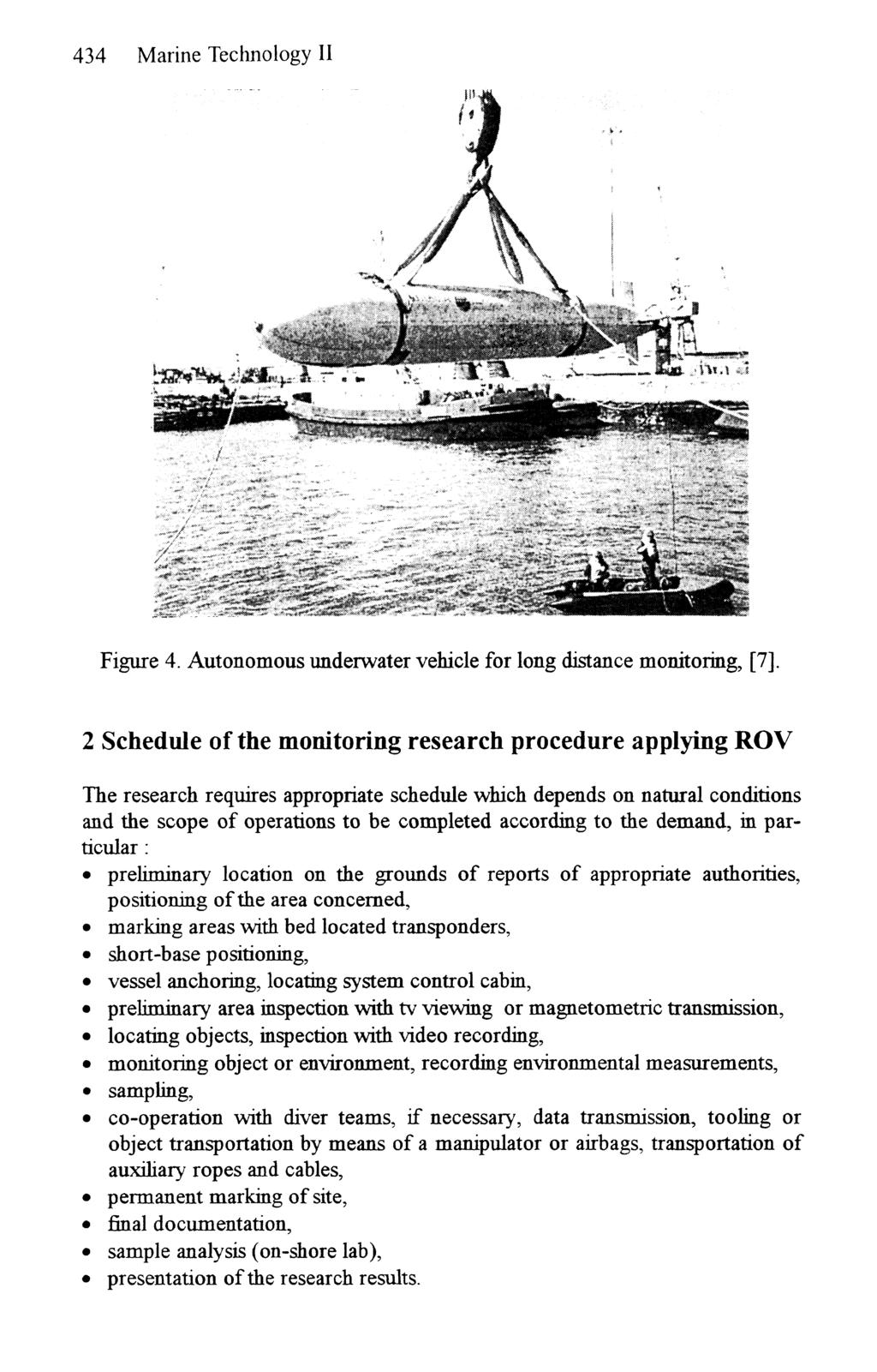 434 Marine Technology II Figure 4. Autonomous underwater vehicle for long distance monitoring, [7].