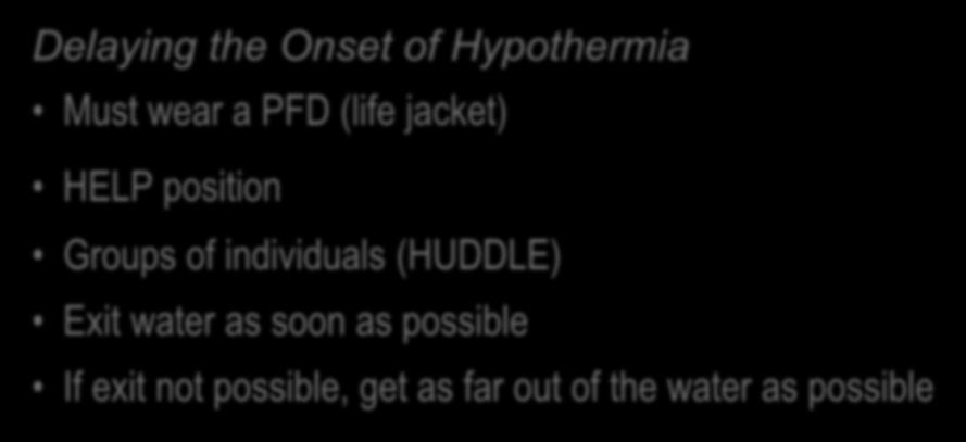 1-10-1 Principle Regarding Hypothermia Consider the following: Delaying the Onset of Hypothermia Must wear a PFD (life jacket) HELP