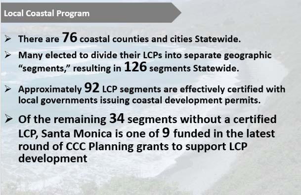 development in the coastal zone, and is required by the CCC. In order for the LCP to be certified by the CCC, it must adhere to the policies of the 1976 Coastal Act.