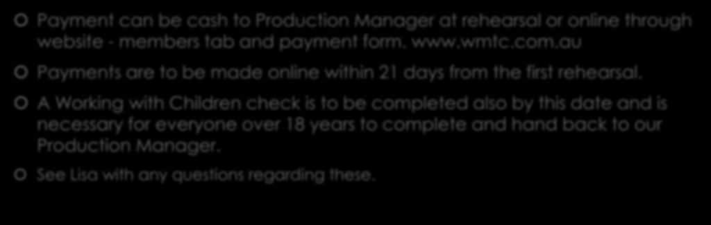 Fees (continued) Payment can be cash to Production Manager at rehearsal or online through website - members tab and payment form. www.wmtc.com.