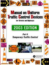 MUTCD- Part 6: Temporary Traffic Control Primary function of temporary traffic control: To provide for reasonably safe and efficient movement of