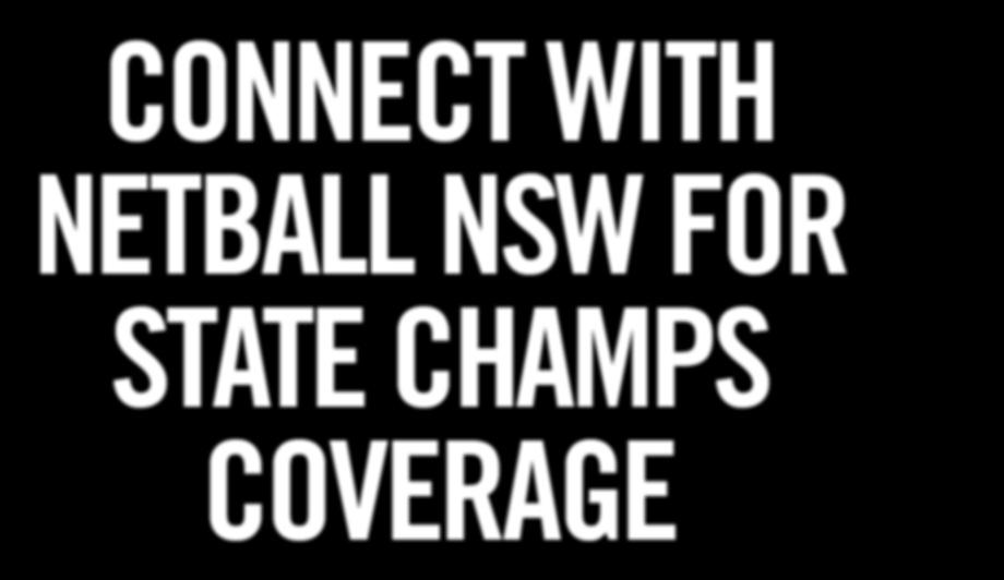 Therry Road Campbelltown NSW 2560 Ph: 4634 3000 CONNECT WITH NETBALL NSW FOR STATE CHAMPS COVERAGE facebook.