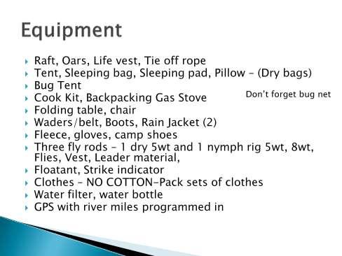 The equipment list is pretty much as you d expect. One big point was that your clothes should include no cotton.