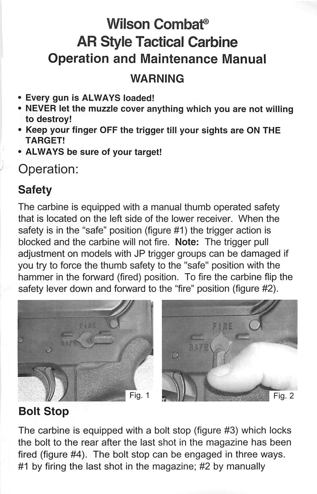 Wilson Combaf AR Style Tactical Carbine Operation and Maintenance Manual WARNING Every gun is ALWAYS loaded! NEVER let the muzzle cover anything which you are not willing to destroy!