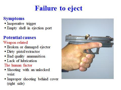 8 - Failure to eject Slide 8 Once again the officer pulls the trigger but nothing happens and the weapon does not fire.