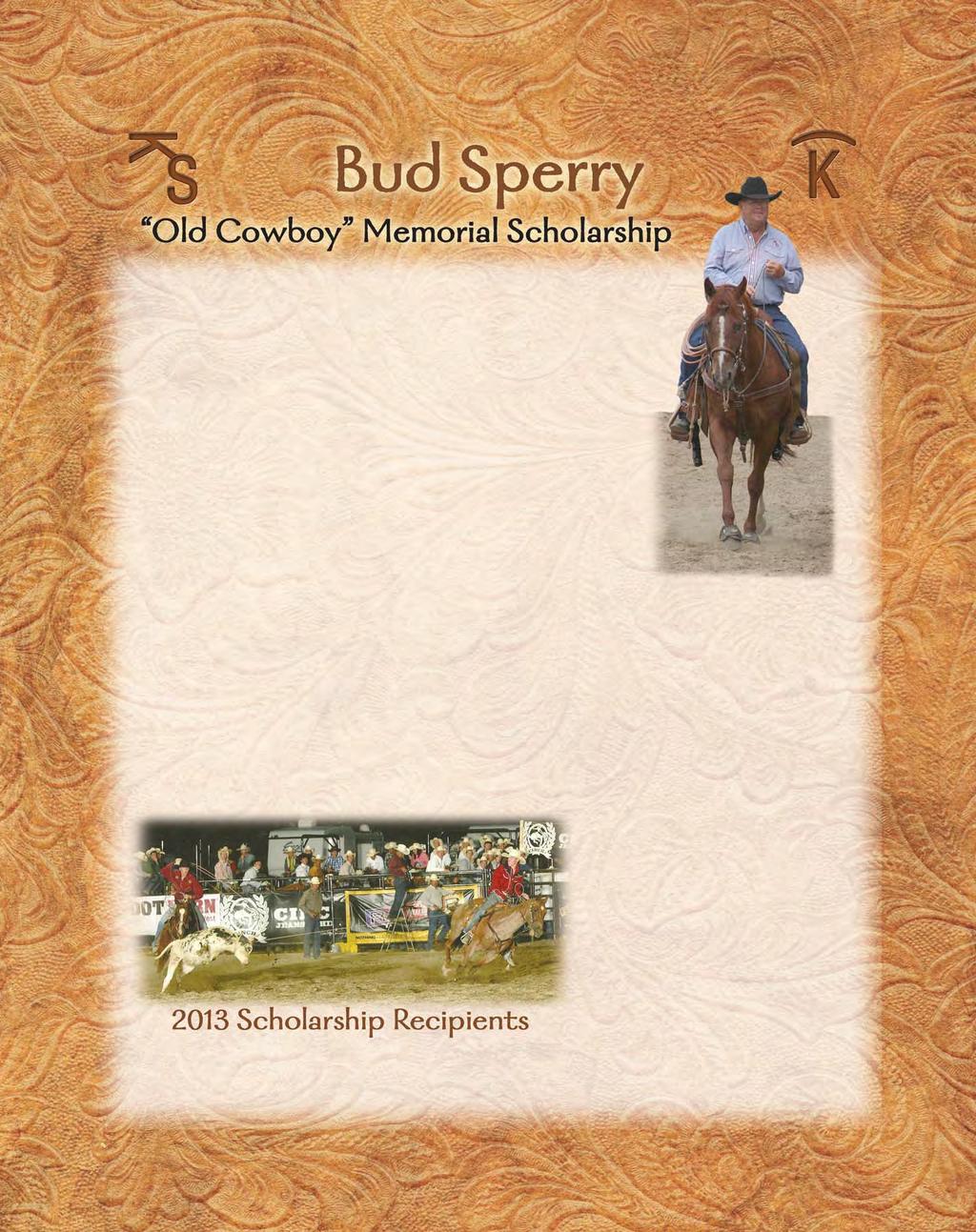 The family of Kyle Bud Sperry Jr. established a memorial scholarship in Bud s honor.