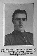 Lawrence Frank Sapper 782136, 13 th Battalion Canadian Railway Troops, Royal Engineers, died on the 13 th February 1919 of influenza and broncho-pneumonia aged 23, son of Jonas and Louisa Lawrence of