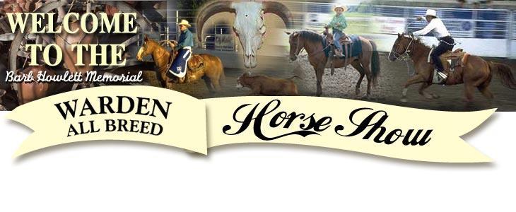 Welcome to the Barb and Eldon Howlett Memorial Warden All Breed Horse Show Saturday, July 21,