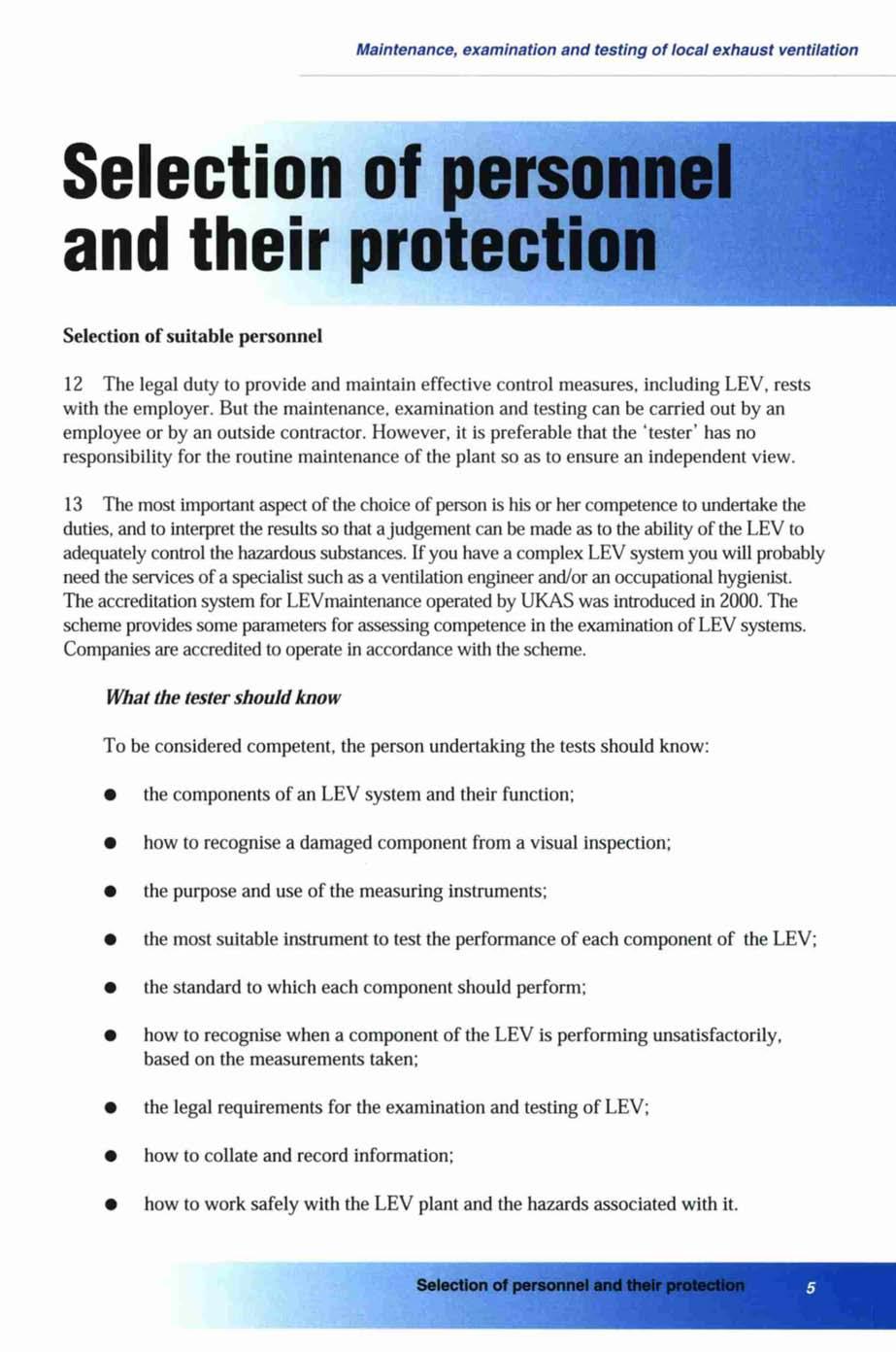 Selection of personnel and their protection Selection of suitable personnel 12 The legal duty to provide and maintain effective control measures, including LEV, rests with the employer.