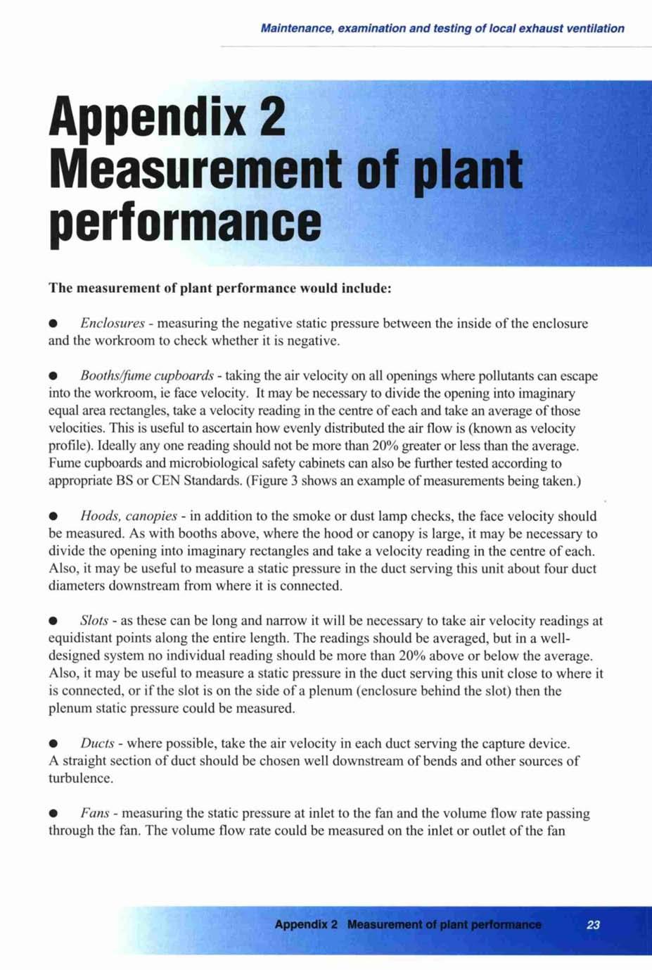 Appendix 2 Measurement of plant performance The measurement of plant performance would include: Enclosures - measuring the negative static pressure between the inside of the enclosure and the