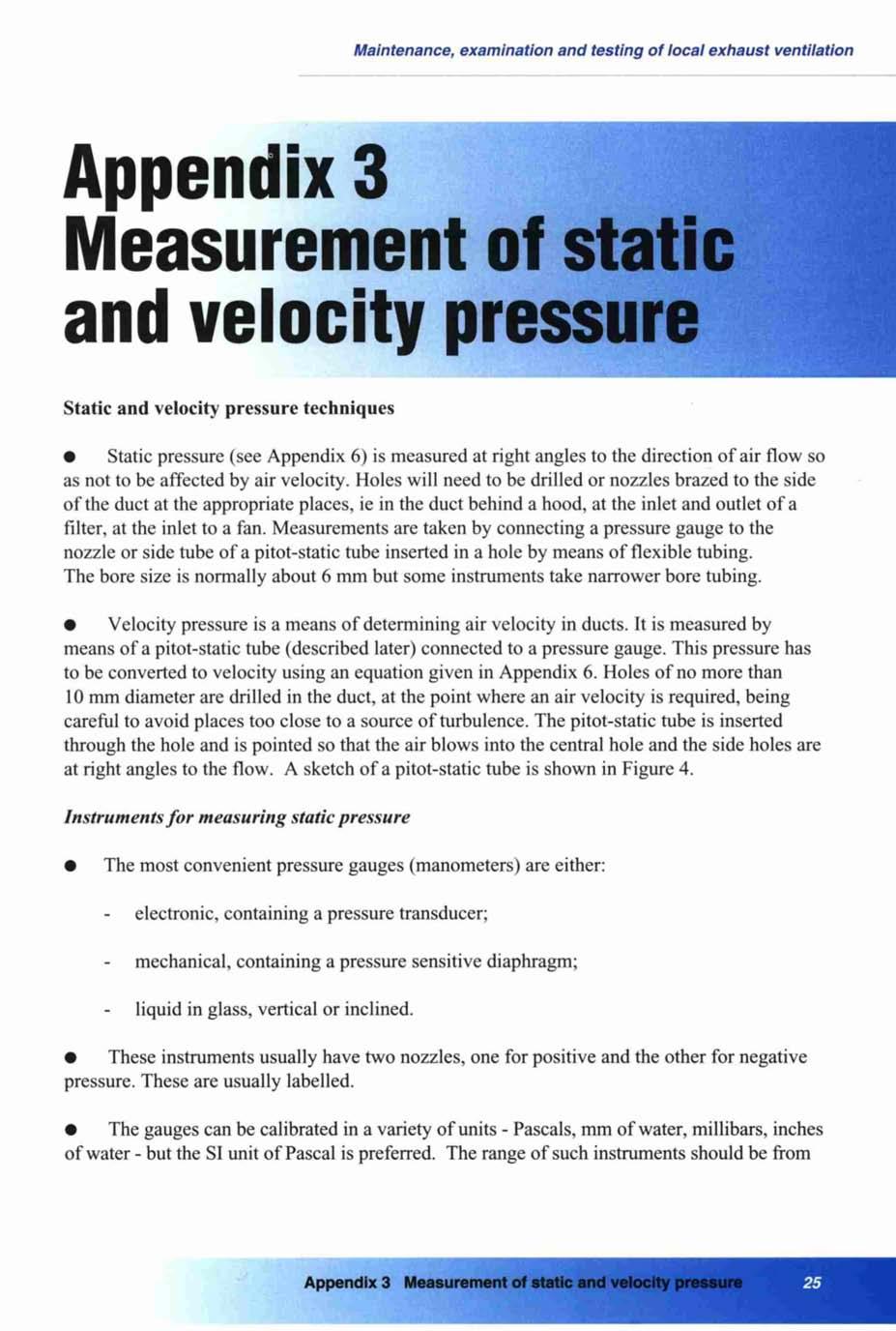r. Maintenance, examination and testing of local exhaust ventilation Appendix 3 Measurement of static and velocity pressure Static and velocity pressure techniques Static pressure (see Appendix 6) is