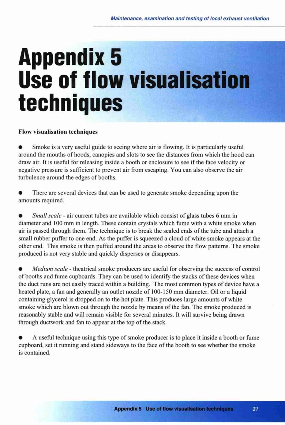 Appendix 5 Use of flow visualisation techniques Flow visualisation techniques Smoke is a very useful guide to seeing where air is flowing.
