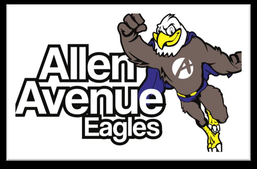 THE EAGLE INSIDER FEBRUARY 2018 School Happenings Allen Avenue Eagles are always soaring to greatness make sure to read our monthly newsletter
