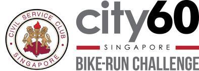 PUBLIC SERVICE CITY60 BIKE-RUN CHALLENGE 2017 EVENT INFORMATION Date / Time : Sunday, 15 October 2017, 5:00am to 12:00pm Venue : Singapore Sports Hub Closing date for entries : 27 September 2017