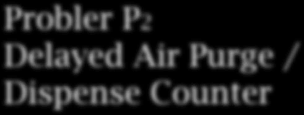 USER MANUAL Probler P2 Delayed Air Purge / Dispense Counter