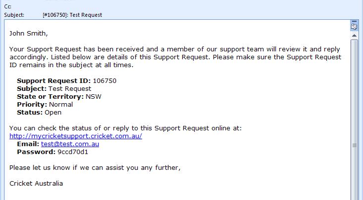 You can record your Support Request ID, however you will also be sent an automatic email response (example below) summarising your support request.