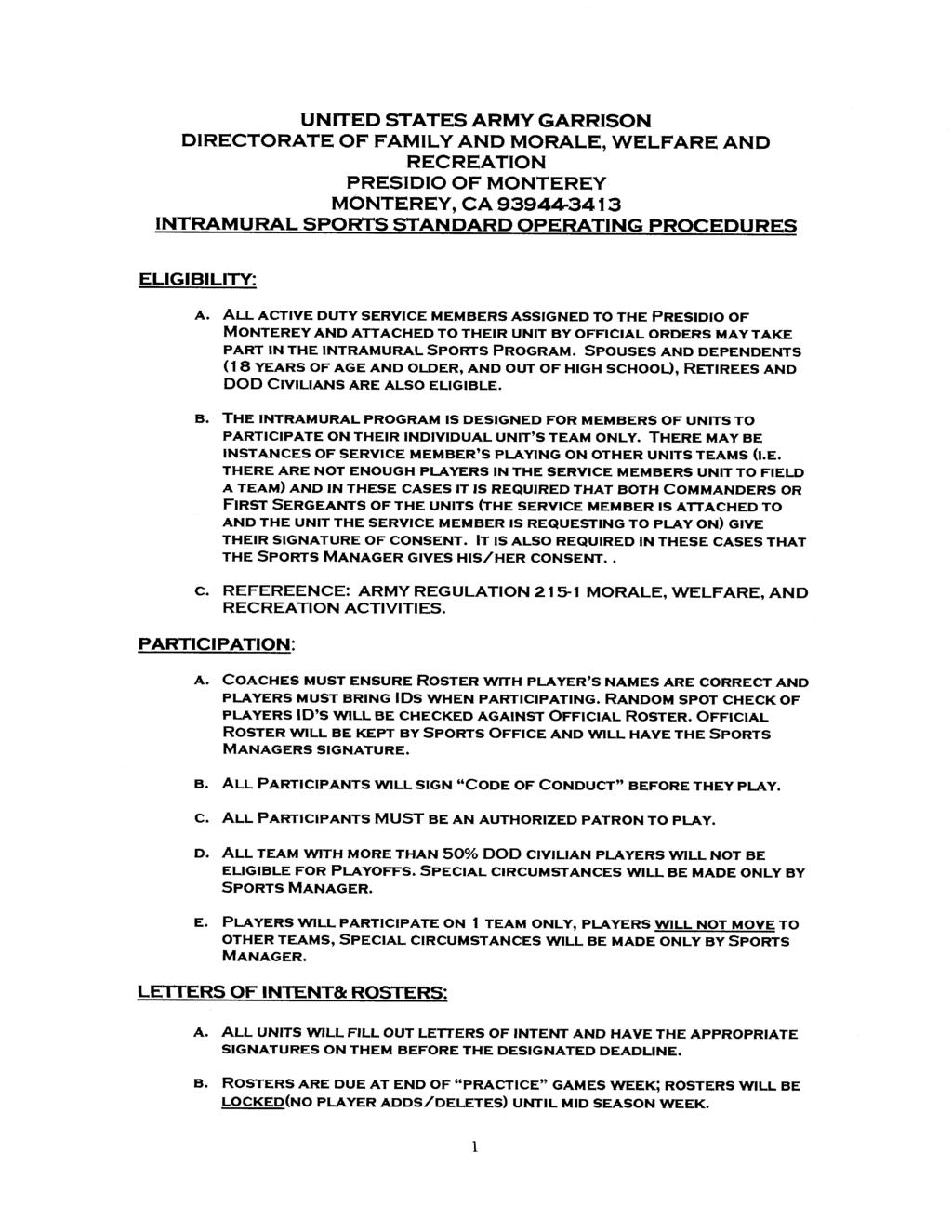 UNITED STATES ARMY GARRISON DIRECTORATE OF FAMILY AND MORALE, WELFARE AND RECREATION PRESIDIO OF MONTEREY MONTEREY, CA 93944-3413 INTRAMURAL SPORTS STANDARD OPERATING PROCEDURES ELIGIBILITY: A.