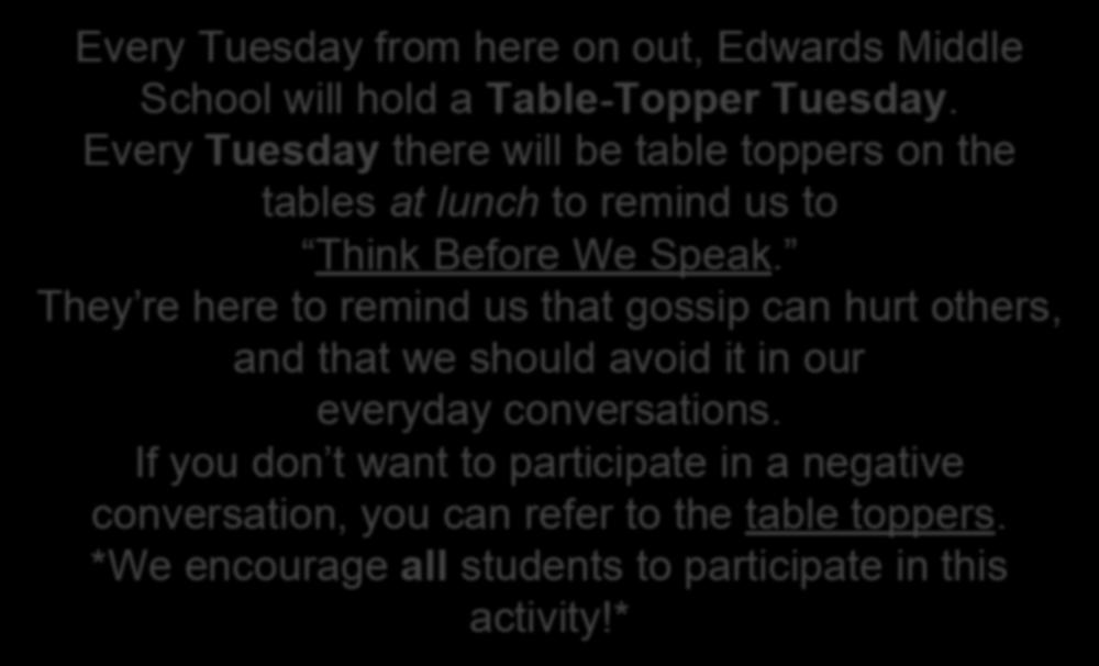 No Gossip Tuesdays Every Tuesday from here on out, Edwards Middle School will