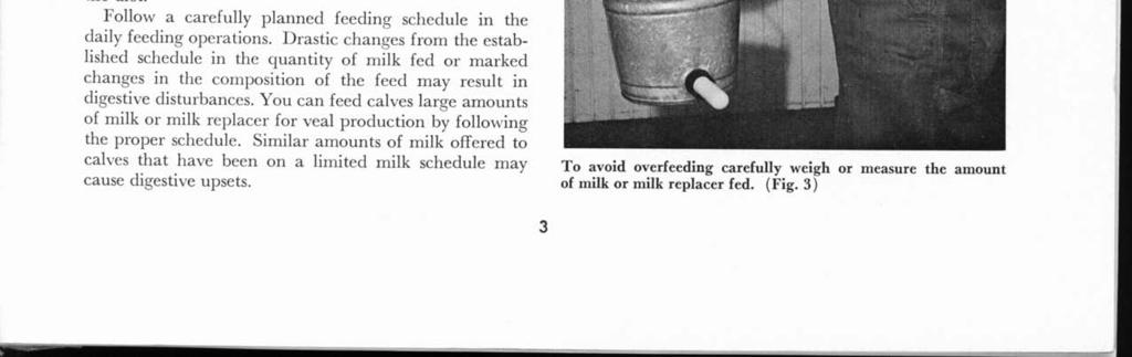 This schedule has been used successfully in the University of Illinois dairy herd and by other good calf raisers.