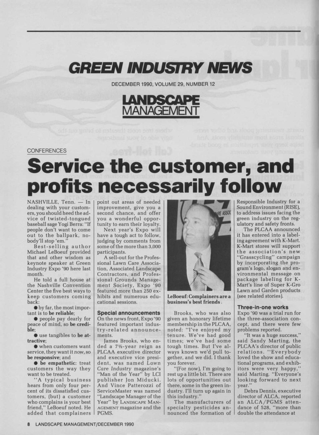 GREEN INDUSTRY NEWS DECEMBER 1990, VOLUME 29, NUMBER 12 LANDSCAPE MANAGEMENT CONFERENCES Service the customer, and profits necessarily follow NASHVILLE, Tenn.