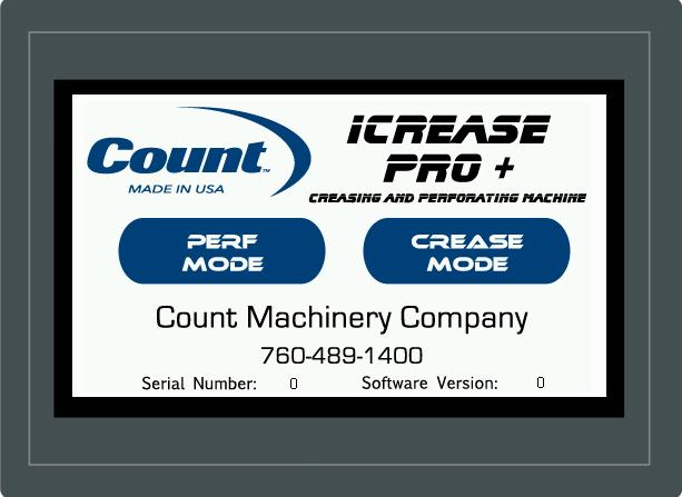 icrease pro + TOUCH SCREEN CONTROLLER 1 2 3 4 THE TOUCH SCREEN CONSISTS OF FOUR SECTIONS: 1. Count Logo and Service Access 2. Perf Mode 3. Crease Mode 4.