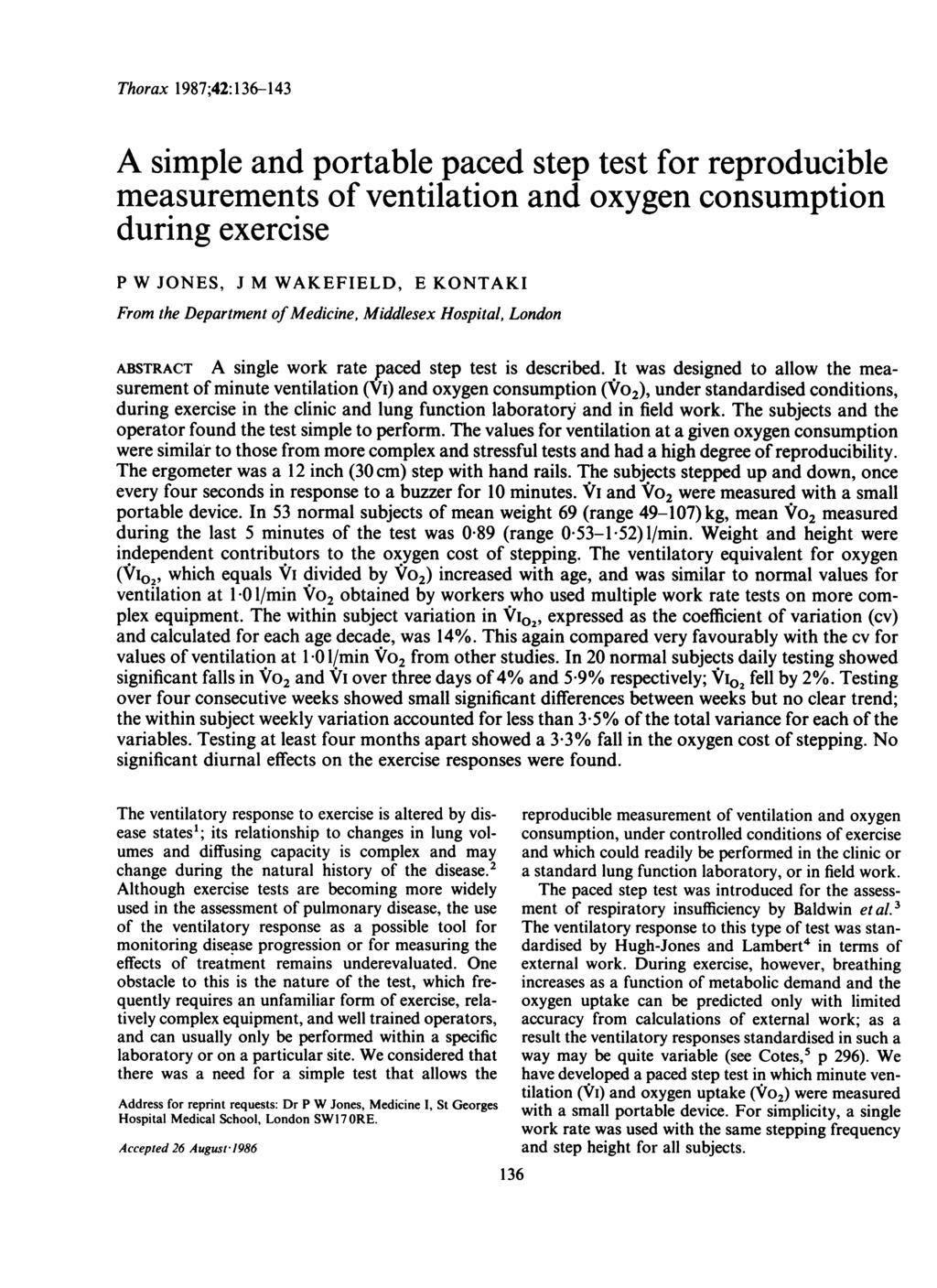 Thorax 1987;42:136-143 A simple and portable paced step test for reproducible measurements of ventilation and oxygen consumption during exercise P W JONES, J M WAKEFIELD, E KONTAKI From the