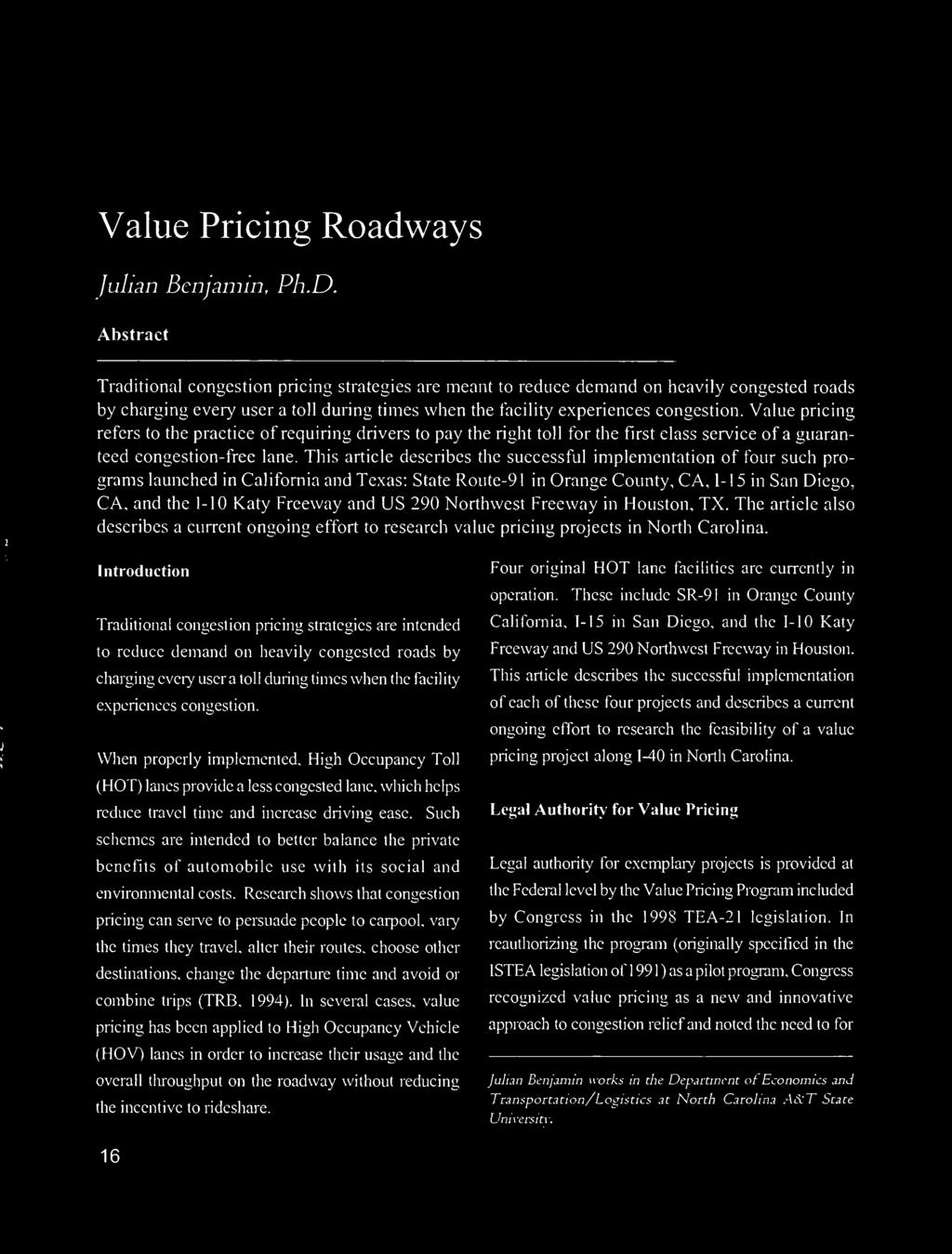 Value pricing refers to the practice of requiring drivers to pay the right toll for the first class service of a guaranteed congestion-free lane.