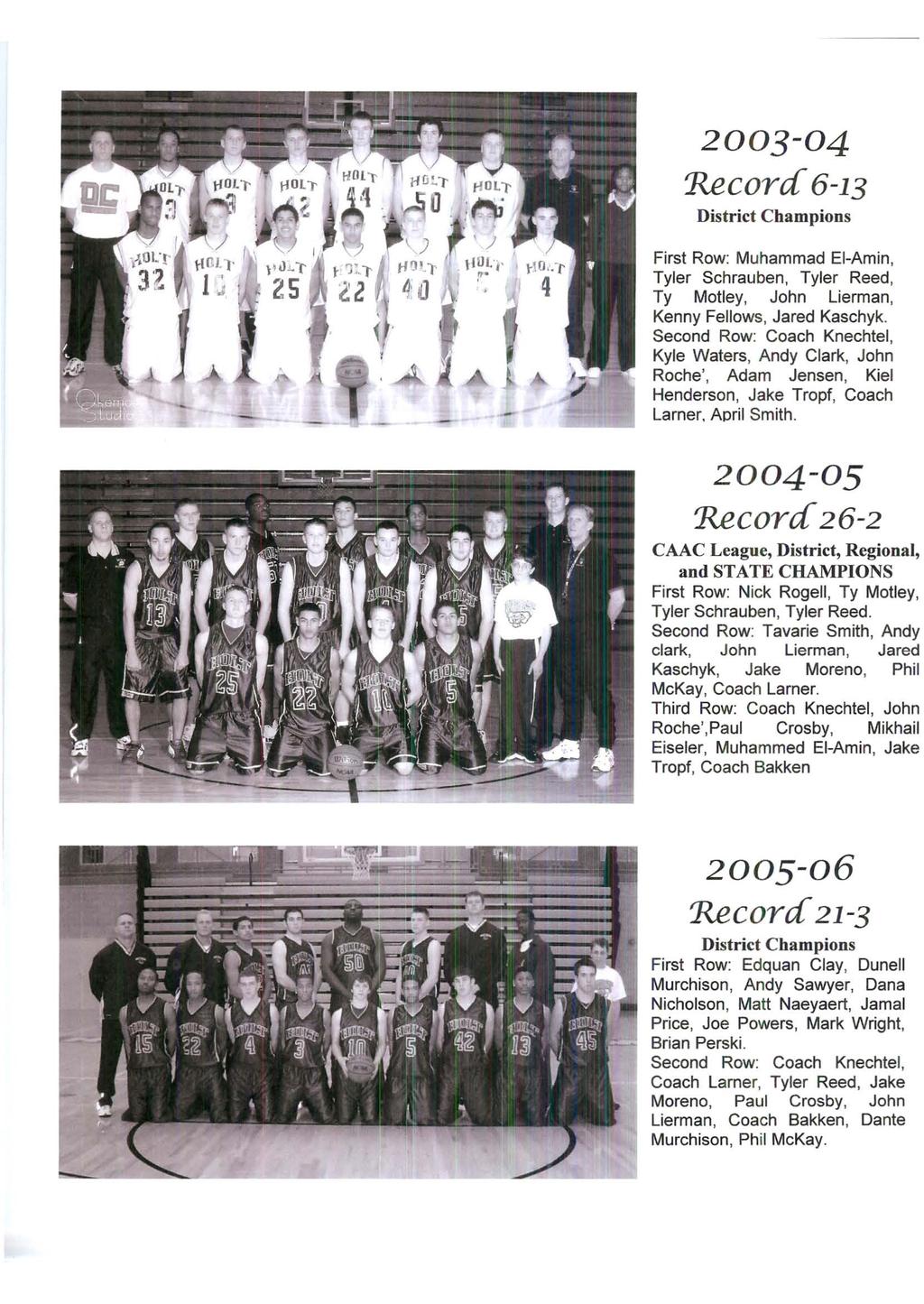2003-04 Record 6-13 District Champions First Row: Muhammad El-Amin, Tyler Schrauben, Tyler Reed, Ty Motley, John Lierman, Kenny Fellows, Jared Kaschyk.