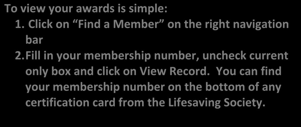 You can find your membership number on the bottom of any certification