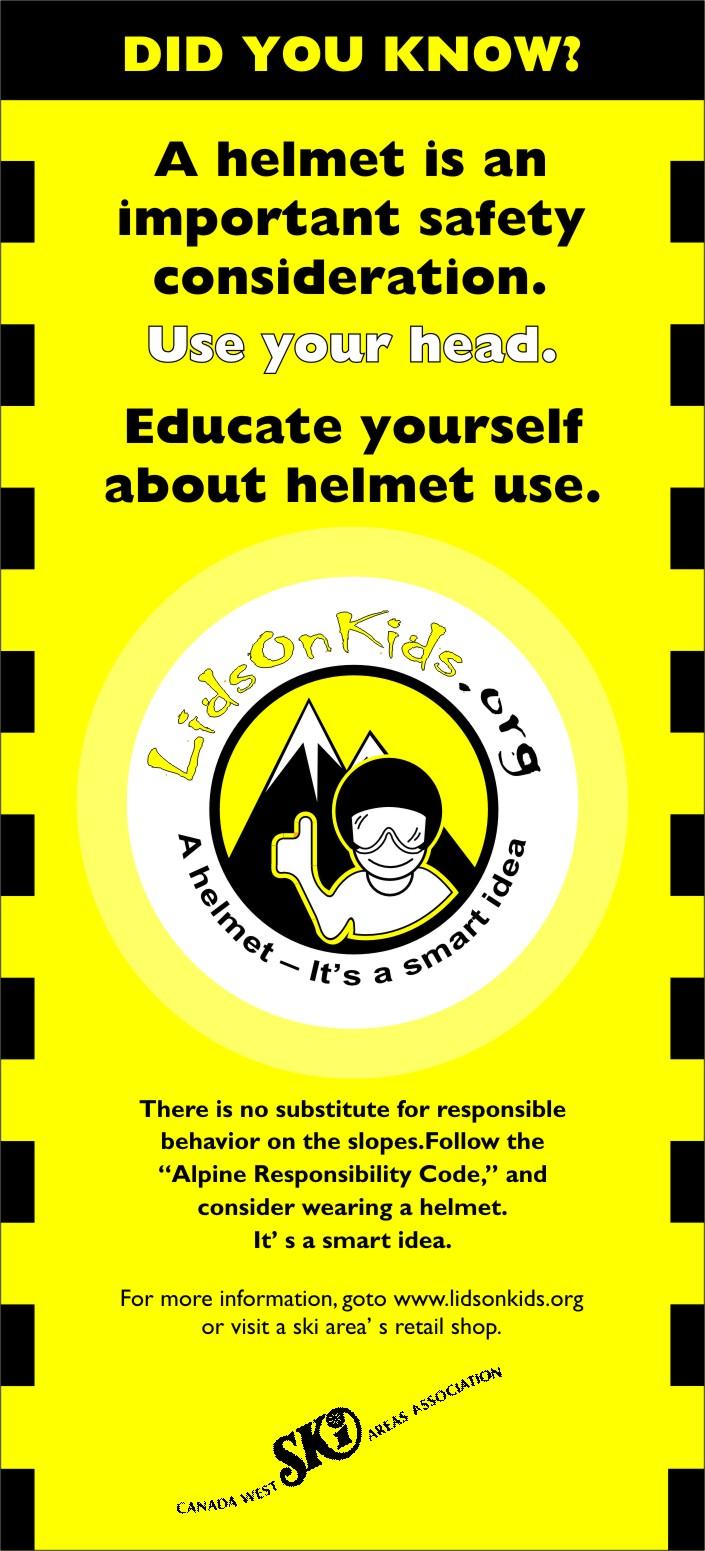 LIDS ON KIDS Helmet Safety Program The National Ski Areas Association and Canada West Ski Areas Association recommends that parents, skiers and snowboarders educate themselves about the benefits and