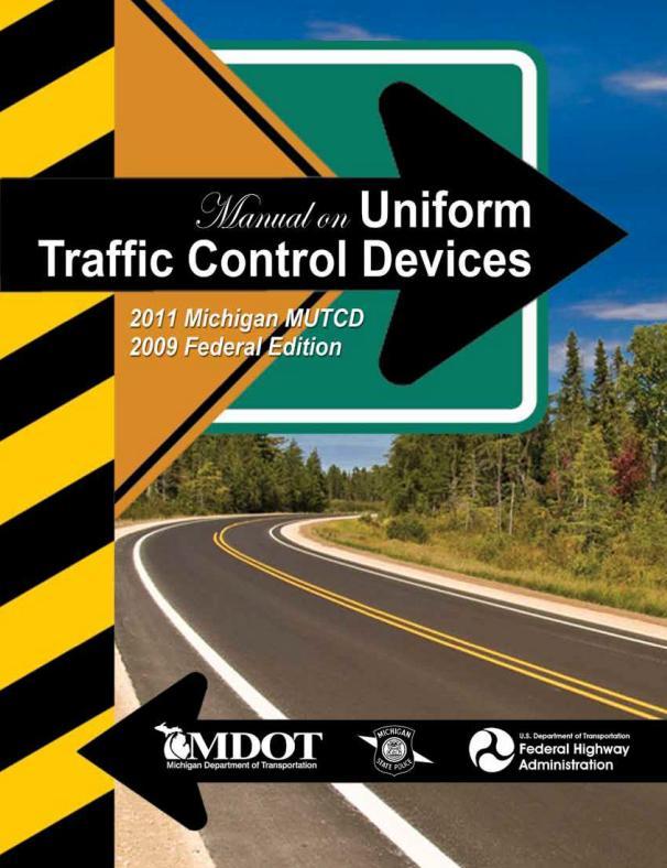 Guidelines to be aware of 2011 Michigan Manual Uniform Traffic Control Devices (MMUTCD) Traffic